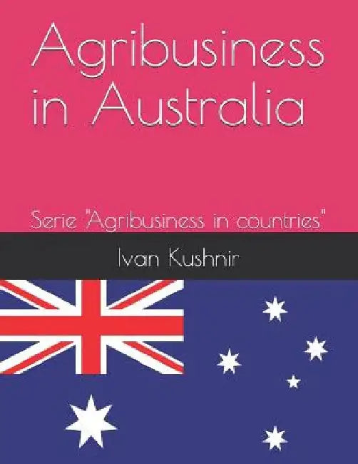 Agribusiness in Australia by Ivan Kushnir