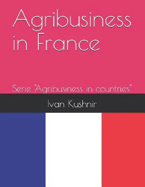 Agribusiness in France by Ivan Kushnir