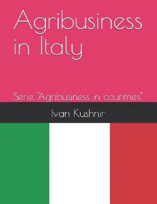 Agribusiness in Italy by Ivan Kushnir