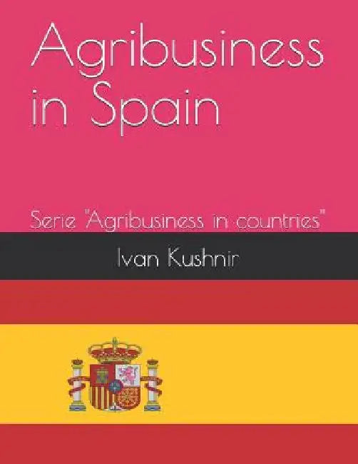 Agribusiness in Spain by Ivan Kushnir