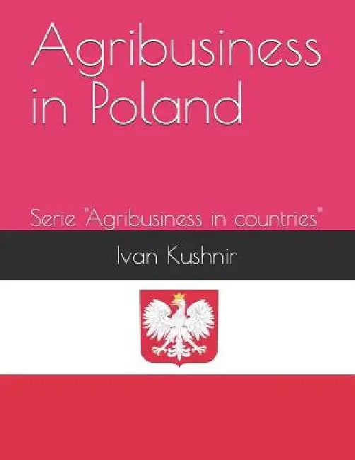 Agribusiness in Poland by Ivan Kushnir