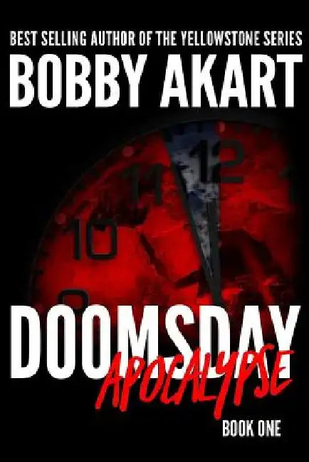 Doomsday: Apocalypse: A Post-Apocalyptic Survival Thriller by Bobby Akart