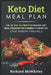 Keto Diet Meal Plan: The 30 Day Ultimate Ketogenic Meal Program for Dummies to Burn Fat (That Nobody Can Fail!) by Richard McWhites