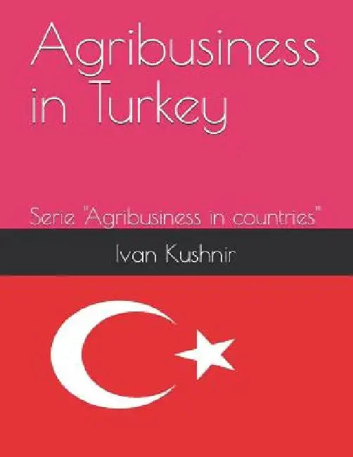 Agribusiness in Turkey by Ivan Kushnir