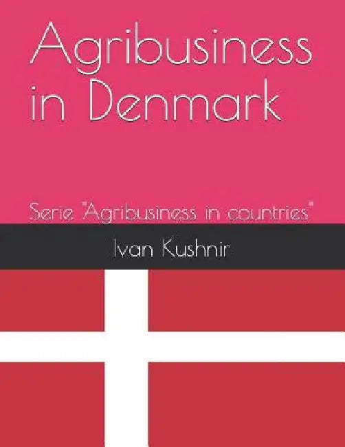 Agribusiness in Denmark by Ivan Kushnir