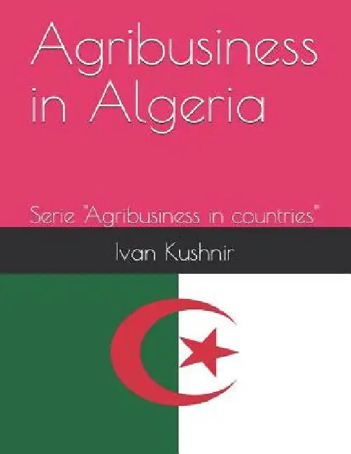 Agribusiness in Algeria by Ivan Kushnir