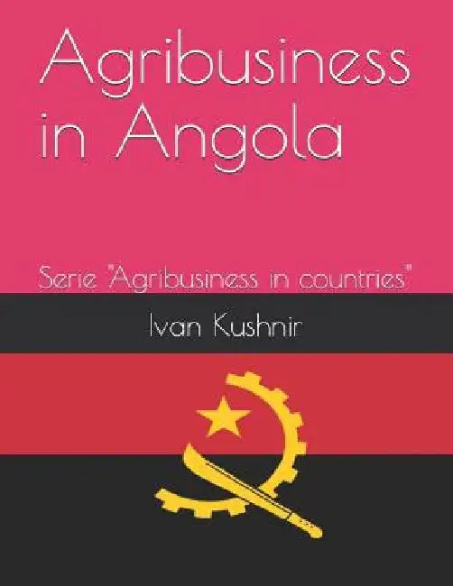 Agribusiness in Angola by Ivan Kushnir