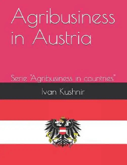 Agribusiness in Austria by Ivan Kushnir