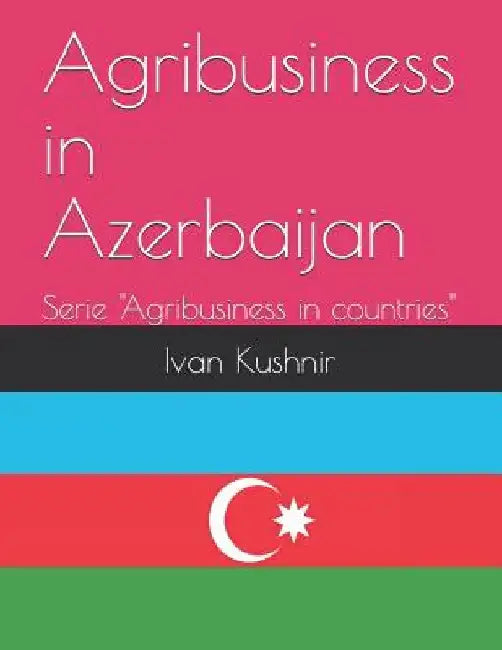 Agribusiness in Azerbaijan by Ivan Kushnir