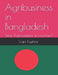 Agribusiness in Bangladesh by Ivan Kushnir