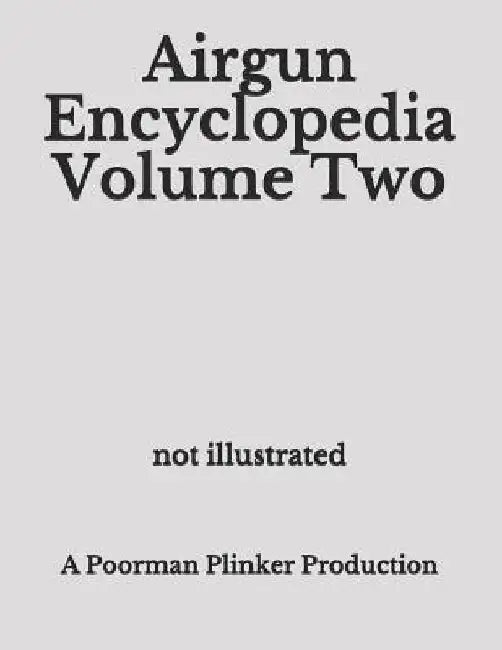 Airgun Encyclopedia Volume Two by Poorman Plinker