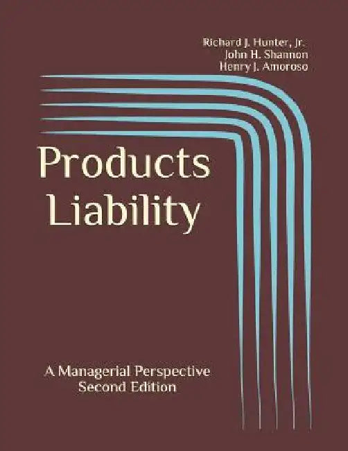 Products Liability: A Managerial Perspective by John H. Shannon
