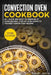 Convection Oven Cookbook: Main Course by Noah Jerris