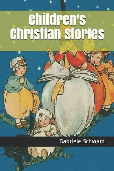 Children's Christian Stories by Gabriele Schwarz