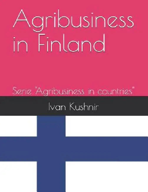Agribusiness in Finland by Ivan Kushnir