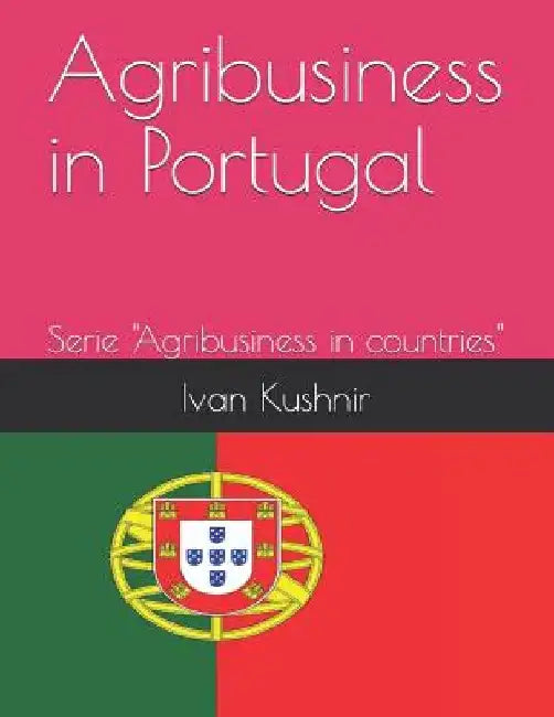 Agribusiness in Portugal by Ivan Kushnir