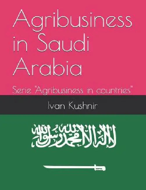 Agribusiness in Saudi Arabia by Ivan Kushnir