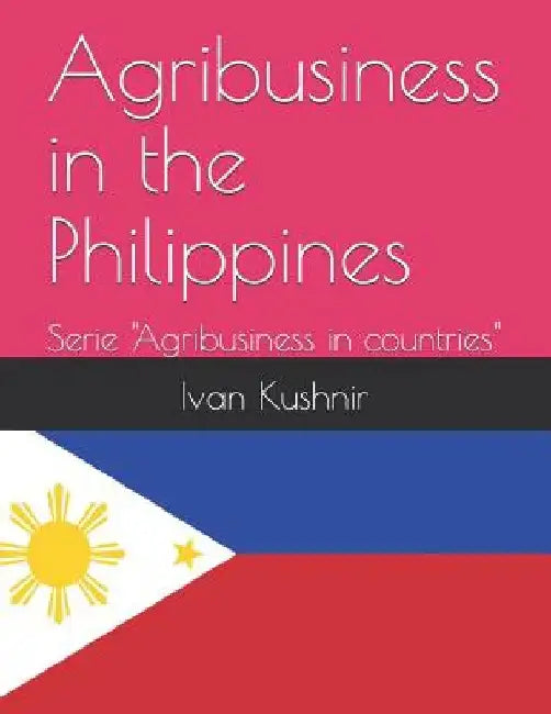 Agribusiness in the Philippines by Ivan Kushnir