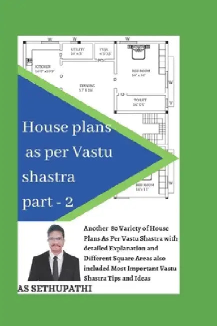 House Plans as Per Vastu Shastra Part 2: Another 80 varieties of house plan pictures as per vastu shastra with detailed explanation and also included by As Sethu Pathi
