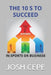 The 10 S to Succeed in Sports or Business: The Secret Ingredients of Success for Hungry Sports Player and Entrepreneurs by Josh Cepe