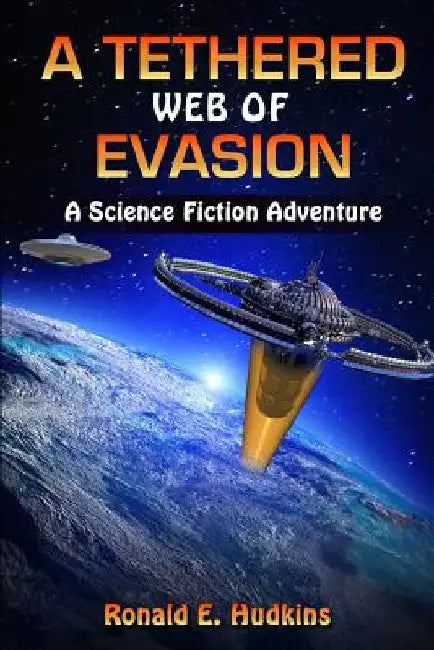 A Tethered Web of Evasion: A Science Fiction Adventure by Hudkins Publishing