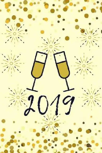 2019: Cheers to the New Year by Mattiesgirls Journals