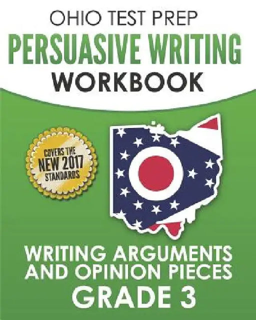 OHIO TEST PREP Persuasive Writing Workbook Grade 3: Writing Arguments and Opinion Pieces by O. Hawas