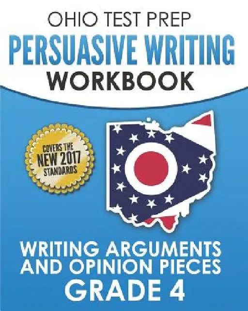 OHIO TEST PREP Persuasive Writing Workbook Grade 4: Writing Arguments and Opinion Pieces by O. Hawas