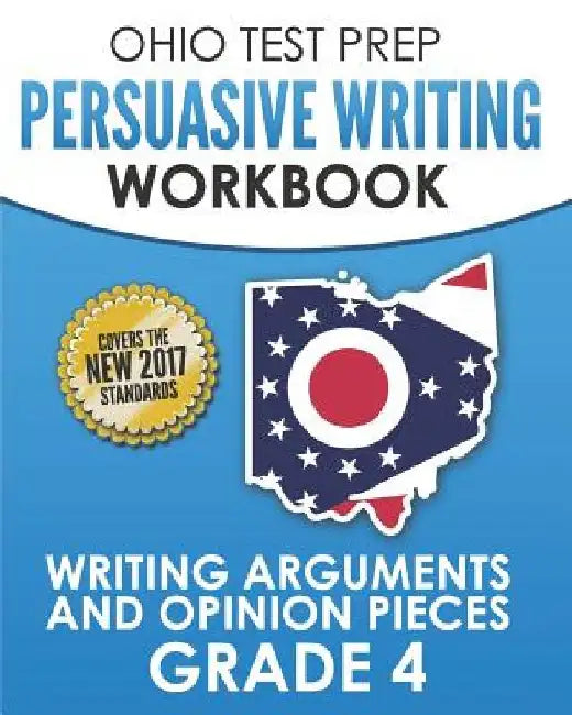 OHIO TEST PREP Persuasive Writing Workbook Grade 4: Writing Arguments and Opinion Pieces by O. Hawas