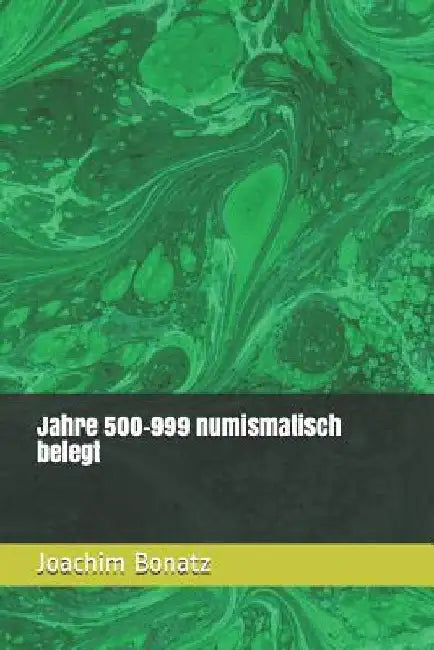Jahre 500-999 numismatisch belegt by Bonatz, Joachim