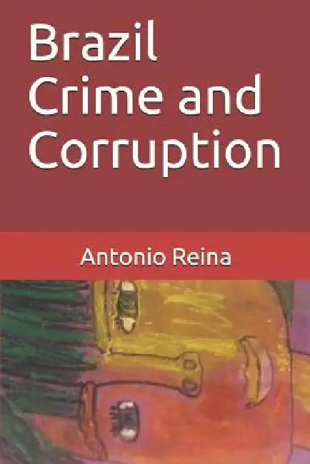 Brazil Crime and Corruption by Reina, Antonio