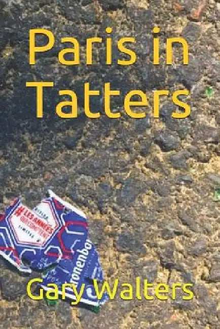 Paris in Tatters by Gary Walters