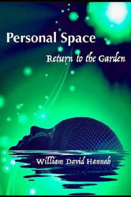 Personal Space: Return to the Garden by William David Hannah
