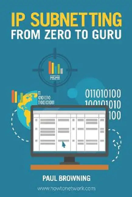 IP Subnetting - From Zero to Guru by Paul Browning