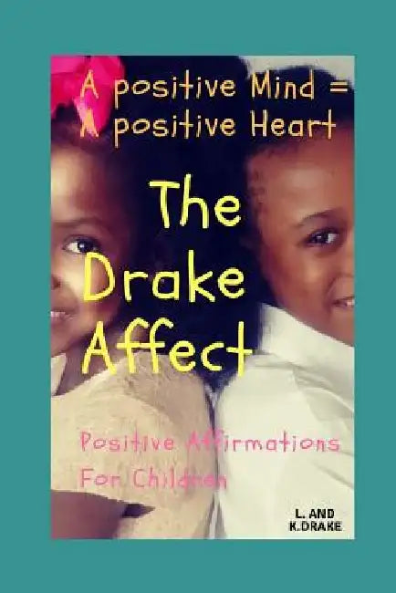 The Drake Affect: Affirmations For Children by Khyler Drake