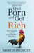 Quit Porn and Get Rich: The Unspoken Rule of Successful People by Prescott, Martin