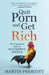 Quit Porn and Get Rich: The Unspoken Rule of Successful People by Prescott, Martin