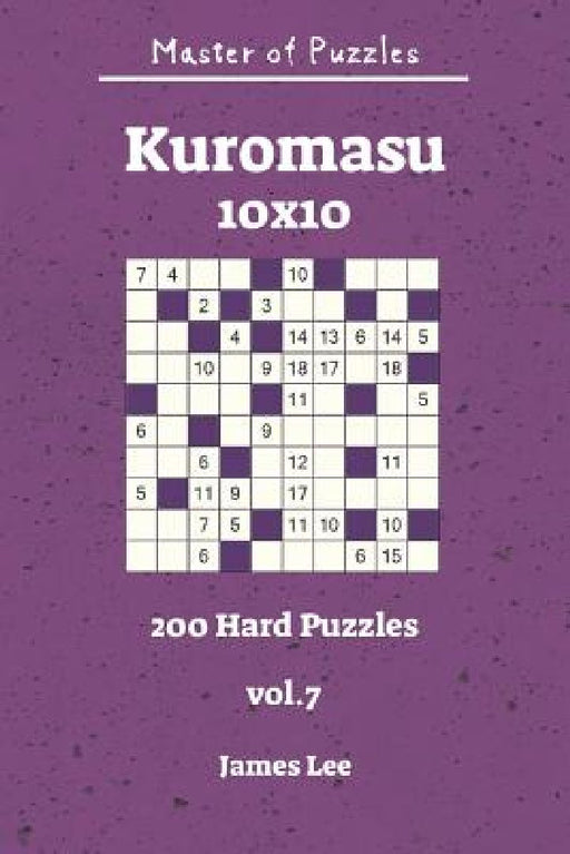Master of Puzzles - Kuromasu 200 Hard Puzzles 10x10 vol. 7 by James Lee
