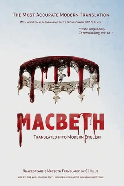 Macbeth Translated into Modern English: The most accurate line-by-line translation available, alongside original English, stage directions and histori by William Shakespeare