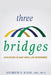 Three Bridges: Adulthood Is Easy Until Life Intervenes by Andrew S. Kane