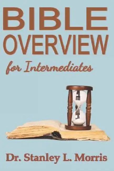 Bible Overview for Intermediates by Stanley L. Morris
