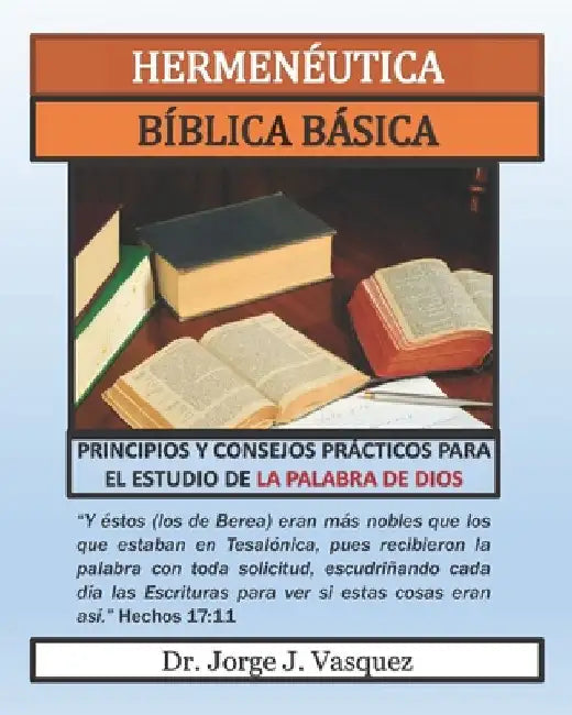 Hermenéutica Bíblica Básica by Vasquez, Jorge J.