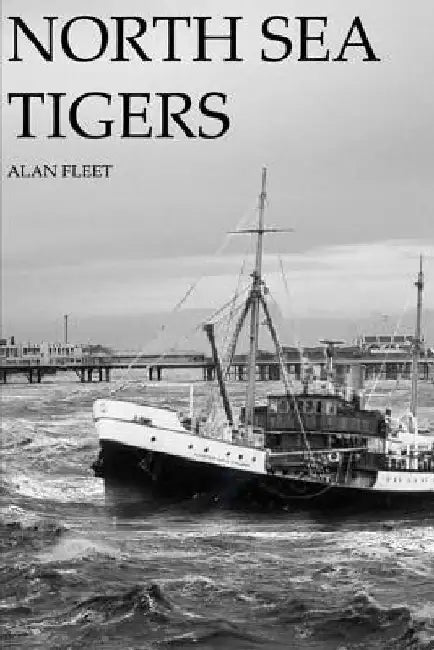 North Sea Tigers by Alan Fleet