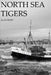 North Sea Tigers by Alan Fleet
