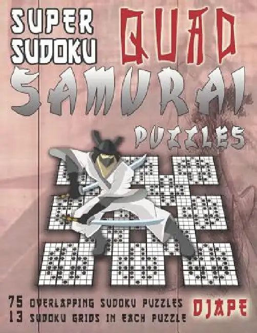 Super Sudoku Quad Samurai Puzzles: 75 Overlapping Sudoku Puzzles, 13 Sudoku Grids in Each Puzzle by Djape