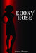 Ebony Rose by Johnny Powers