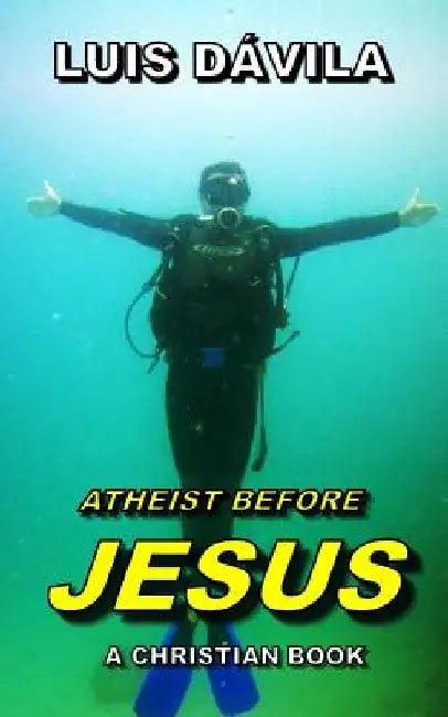 Atheist Before Jesus by 100 Jesus Books