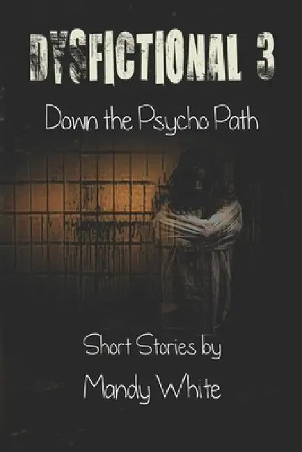 Dysfictional 3: Down the Psycho Path by Mandy White