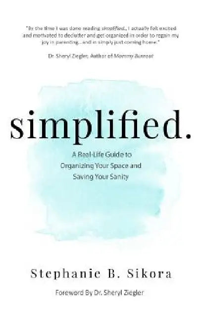 simplified.: A Real-Life Guide to Organizing Your Space and Saving Your Sanity by Sheryl Gonzalez-Ziegler
