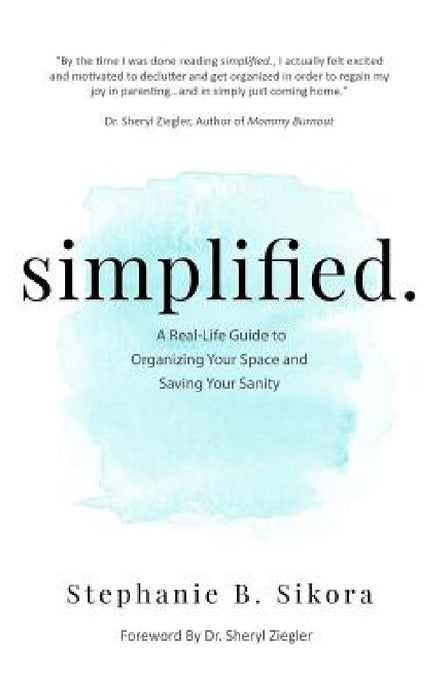 simplified.: A Real-Life Guide to Organizing Your Space and Saving Your Sanity by Sheryl Gonzalez-Ziegler